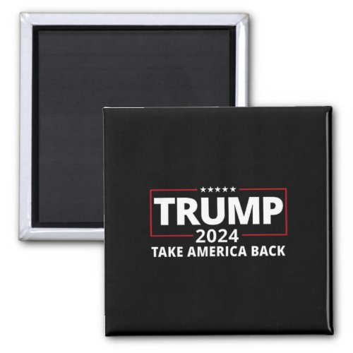 2024 Take America Back Front On The Back  Magnet