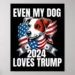 2024 Terrier Dog Usa Flag Even My Dog Loves Trump Poster