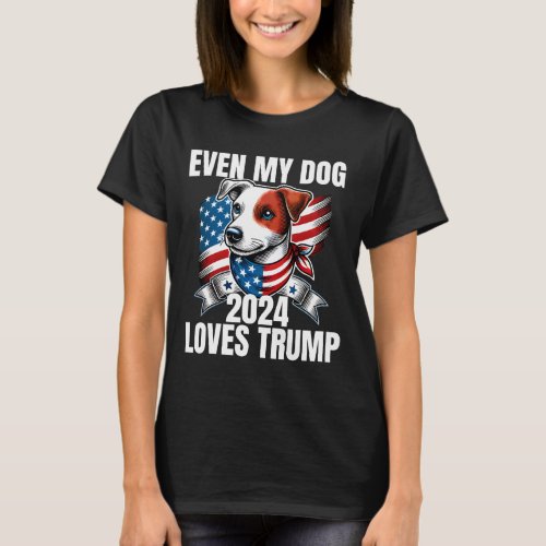 2024 Terrier Dog Usa Flag Even My Dog Loves Trump  T_Shirt