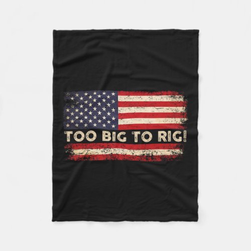 2024 Too Big To Rig Pro Trump 24 Funny Trump Quote Fleece Blanket