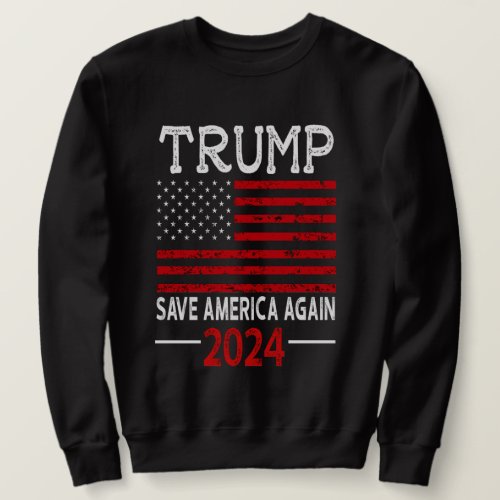 2024 Trump Save America Again USA Flag Sweatshirt