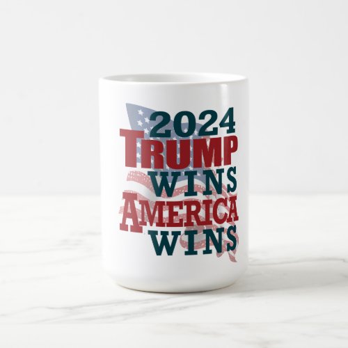 2024 Trump Wins _ America Wins Coffee Mug