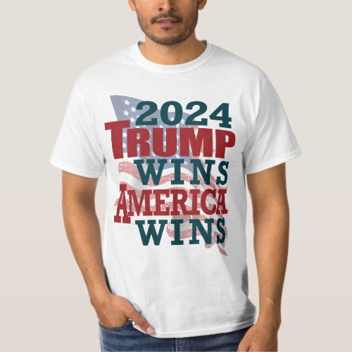 2024 Trump Wins _ America Wins T_Shirt