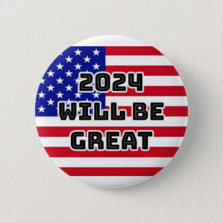2024 WILL BE GREAT BUTTON