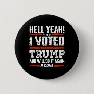 2024 - Yeah! I Voted Trump And Will Do It Again Fu Button