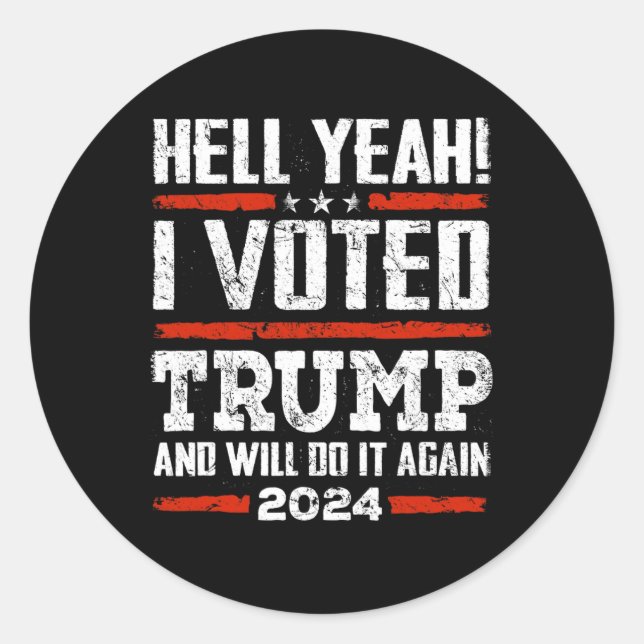 2024 - Yeah! I Voted Trump And Will Do It Again Fu Classic Round Sticker (Front)