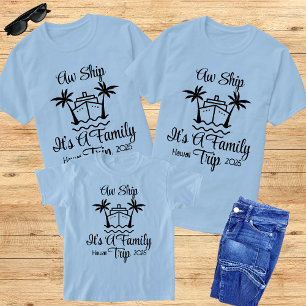 2025 Aw Ship It's A Family Trip Matching Group T-Shirt
