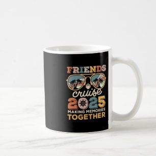 2025 Cruise Squad Friends Matching Making Memories Coffee Mug