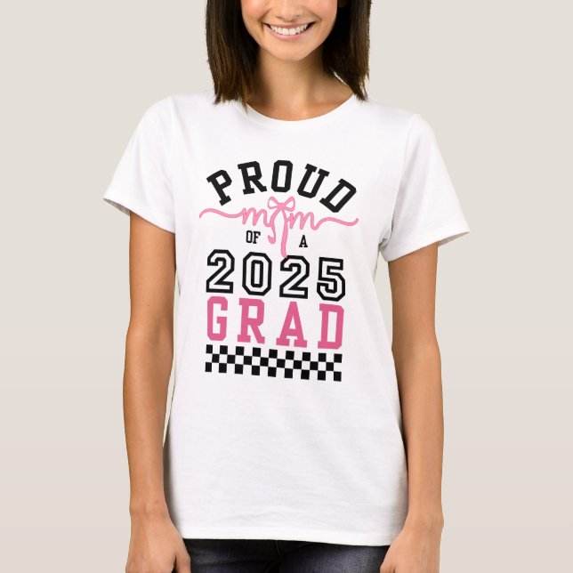 2025 Grad Proud Mom T-Shirt (Front)
