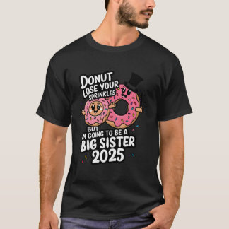 2025 I'm Going to Be a Big Sister Baby Announcemen T-Shirt