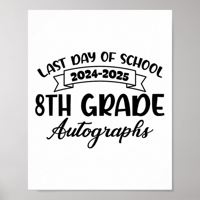 2025 Last Day Of School Autograph 8th Grade Gradua Poster (Front)