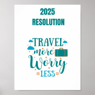 2025 resolution Travel more worry less Poster