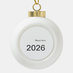 2026 2027 2028 name title here year bold letter  ceramic ball christmas ornament