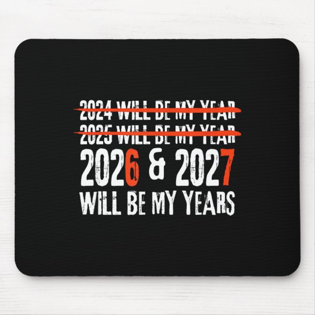 2026 And 2027 Will Be My Years Happy New Year 67 M Mouse Pad (Front)
