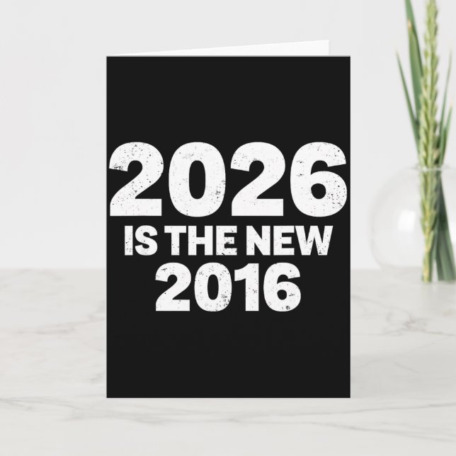2026 Is The New 2016 Funny Quote Nostalgic Vibes  Card (Front)