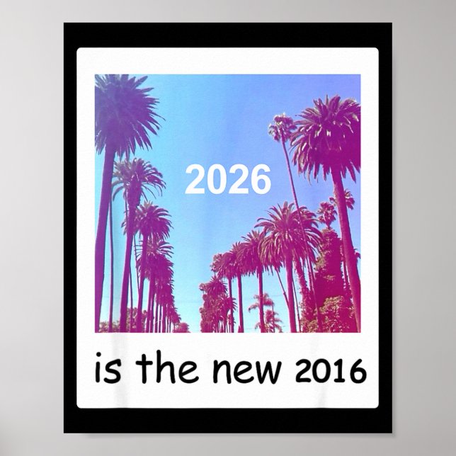2026 Is The New 2016 Nostalgic 2016 Summer Vibes D Poster (Front)