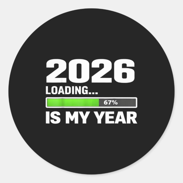 2026 Loading 67 Is My Year, New Year Motivational  Classic Round Sticker (Front)