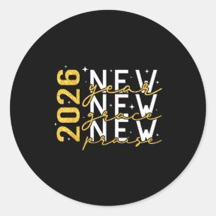 2026 New Year New Grace New Praise New Year's Eve Classic Round Sticker