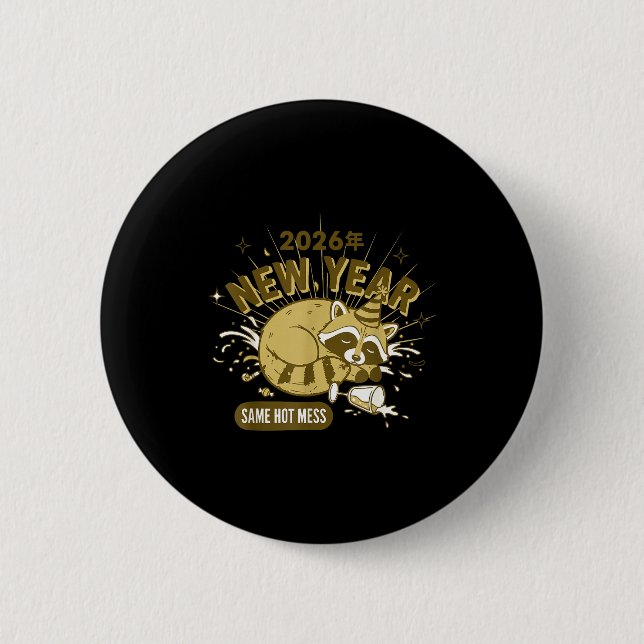 2026 New Year Same Hot Mess Celebration  Button (Front)