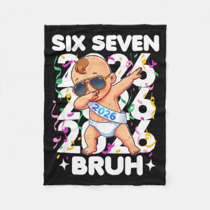 2026 New Years Baby Six Seven Bruh Funny Cool Dabb Fleece Blanket