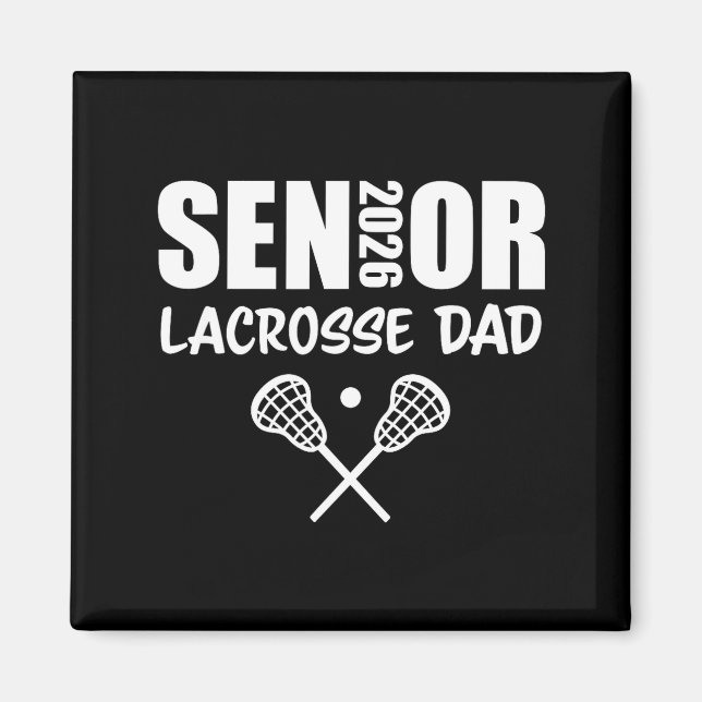 2026 Senior Lacrosse Dad Lacrosse Team Parent  Magnet (Front)