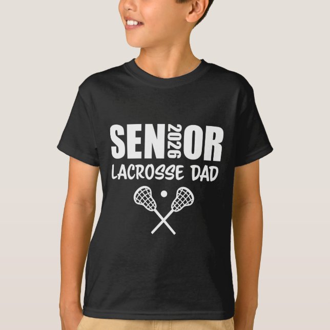 2026 Senior Lacrosse Dad Lacrosse Team Parent  T-Shirt (Front)
