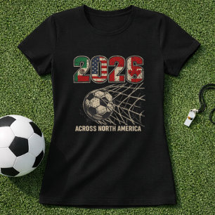 2026 Soccer Tournament Across North America T-Shirt