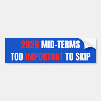 2026 Too Important To Skip - Mid-Term Elections Bumper Sticker