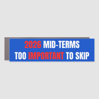 2026 Too Important To Skip - Mid-Term Elections Car Magnet
