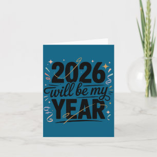 2026 Will Be My Year Celebration New Year Funny Card