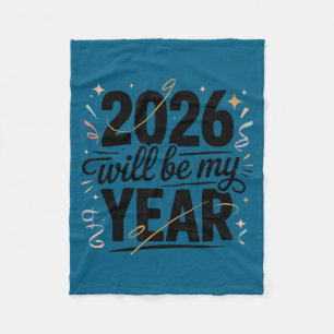 2026 Will Be My Year Celebration New Year Funny  Fleece Blanket