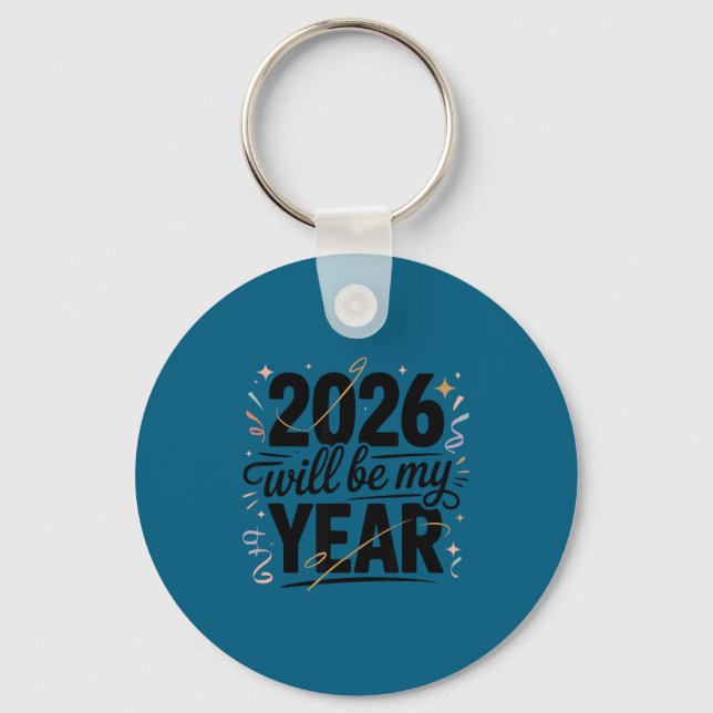 2026 Will Be My Year Celebration New Year Funny  Keychain (Front)