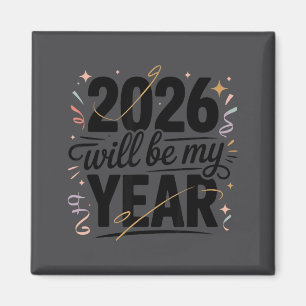 2026 Will Be My Year Celebration New Year Funny  Magnet
