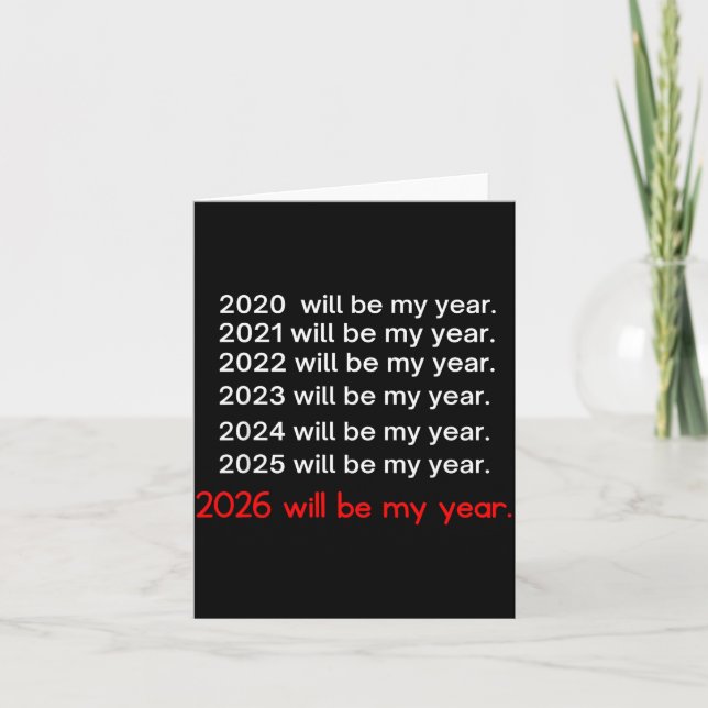 2026 Will Be My Year Funny Humor Hope Quote  Card (Front)