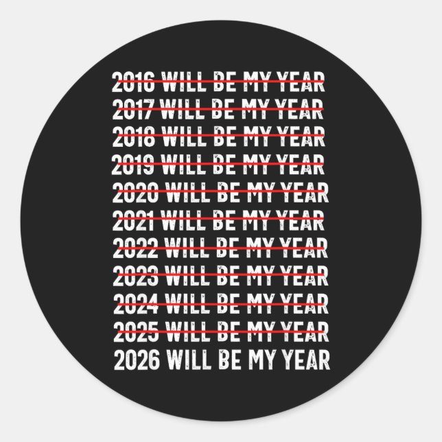 2026 Will Be My Year Funny Humor New Year Quote  Classic Round Sticker (Front)