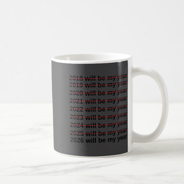 2026 Will Be My Year Funny Humor New Year Quote  Coffee Mug (Right)