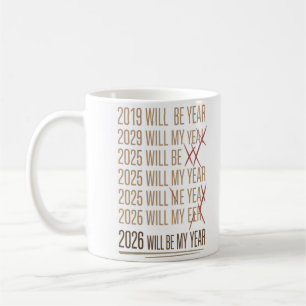 2026 Will Be My Year Funny Humor New Year Quote Coffee Mug