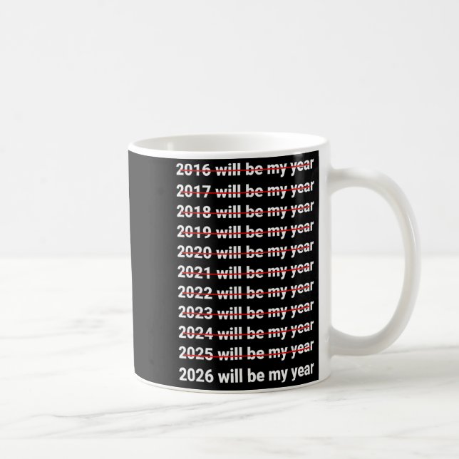 2026 Will Be My Year Funny Humor New Year Quote  Coffee Mug (Right)