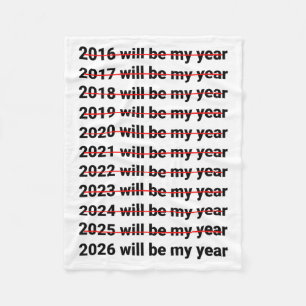 2026 Will Be My Year Funny Humor New Year Quote  Fleece Blanket