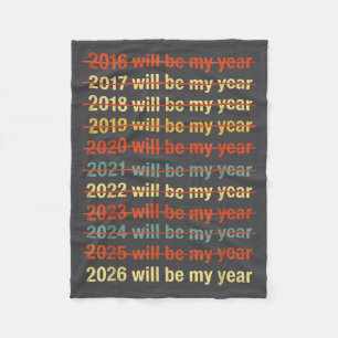 2026 Will Be My Year Funny Humor New Year Quote Fleece Blanket