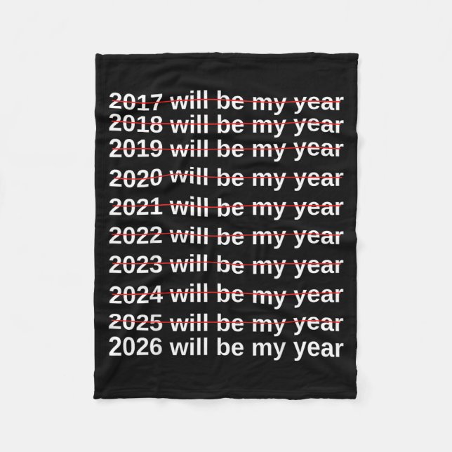 2026 Will Be My Year Funny Humor New Year.quote  Fleece Blanket (Front)