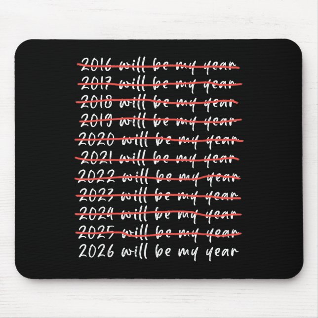 2026 Will Be My Year Funny Humor New Year Quote Fu Mouse Pad (Front)
