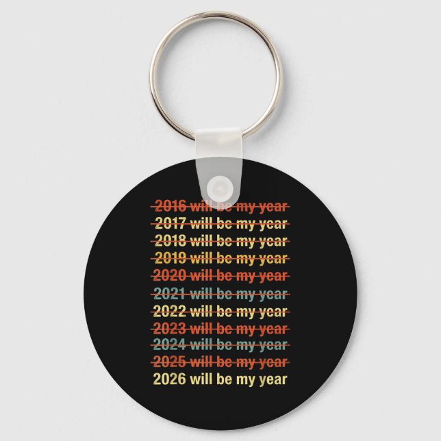 2026 Will Be My Year Funny Humor New Year Quote  Keychain (Front)