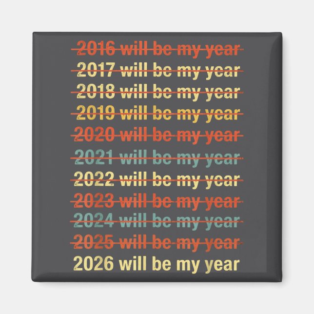 2026 Will Be My Year Funny Humor New Year Quote  Magnet (Front)