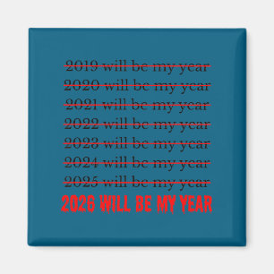 2026 Will Be My Year Funny Humor New Year Quote  Magnet