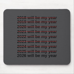 2026 Will Be My Year Funny Humor New Year Quote Mouse Pad