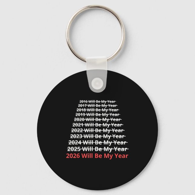 2026 Will Be My Year Funny New Year Quote  Keychain (Front)