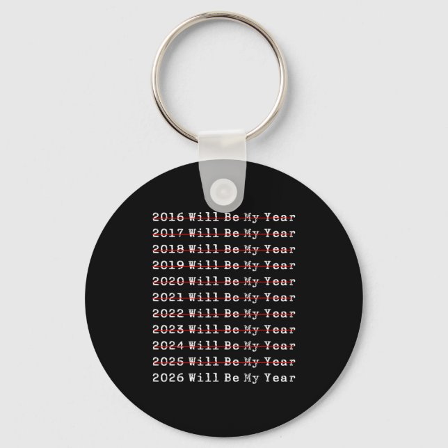 2026 Will Be My Year Funny New Year Quote Men Wome Keychain (Front)