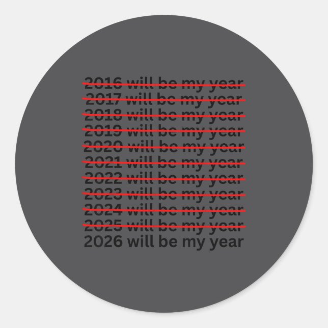 2026 Will Be My Year Funny New Year Resolution Quo Classic Round Sticker (Front)