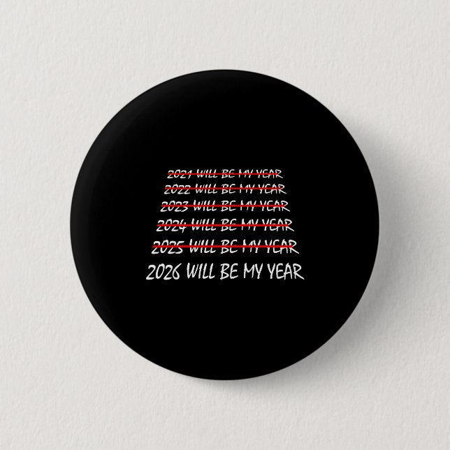 2026 Will Be My Year Funny New Years Eve Resolutio Button (Front)